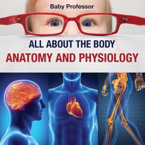 All about the Body | Anatomy and Physiology de Baby