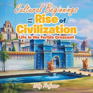 Cultural Beginnings and the Rise of Civilization de Baby