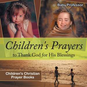 Children's Prayers to Thank God for His Blessings - Children's Christian Prayer Books de Baby