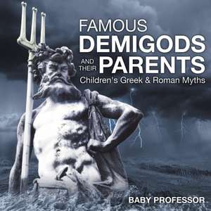 Famous Demigods and Their Parents- Children's Greek & Roman Myths de Baby