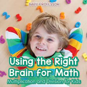 Using the Right Brain for Math -Multiplication and Division for Kids de Baby