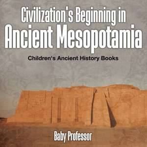 Civilization's Beginning in Ancient Mesopotamia -Children's Ancient History Books de Baby