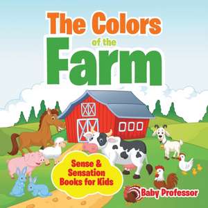 The Colors of the Farm | Sense & Sensation Books for Kids de Baby