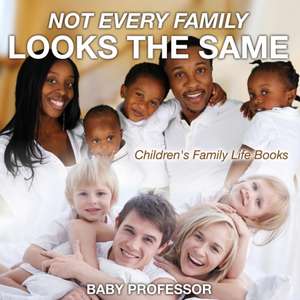 Not Every Family Looks the Same- Children's Family Life Books de Baby