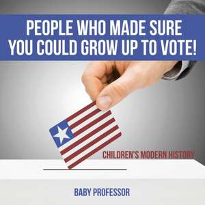 People Who Made Sure You Could Grow up to Vote! | Children's Modern History de Baby