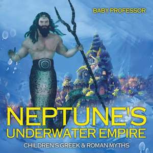 Neptune's Underwater Empire- Children's Greek & Roman Myths de Baby