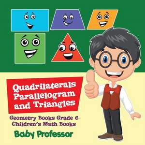 Quadrilaterals, Parallelogram and Triangles - Geometry Books Grade 6 | Children's Math Books de Baby