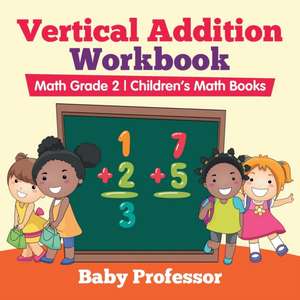 Vertical Addition Workbook Math Grade 2 | Children's Math Books de Baby