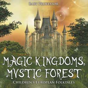 Magic Kingdoms, Mystic Forest | Children's European Folktales de Baby