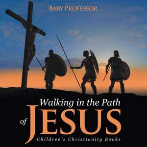 Walking in the Path of Jesus | Children's Christianity Books de Baby