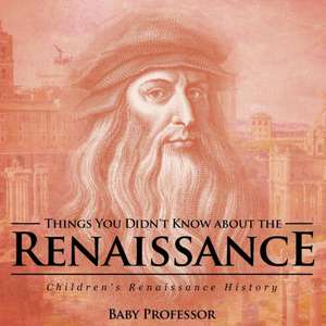 Things You Didn't Know about the Renaissance | Children's Renaissance History de Baby