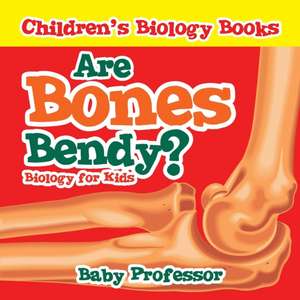 Are Bones Bendy? Biology for Kids | Children's Biology Books de Baby