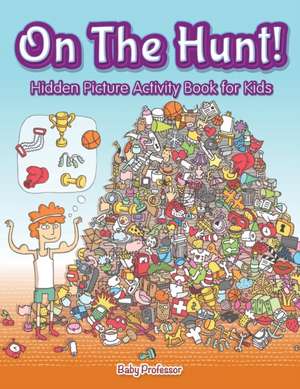 On The Hunt! Hidden Picture Activity Book for Kids de Baby