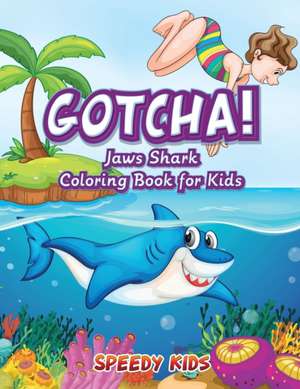 Gotcha! Jaws Shark Coloring Book for Kids de Speedy Kids