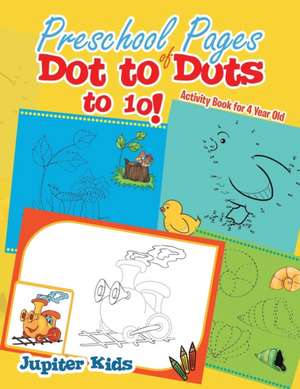 Preschool Pages of Dot to Dots to 10! de Jupiter Kids