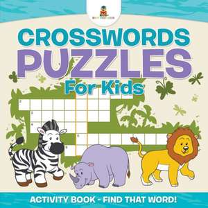 Crosswords Puzzles for Kids - Activity Book - Find That Word! de Baby Professor