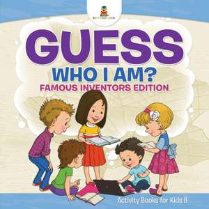 Guess Who I Am? Famous Inventors Edition Activity Books for Kids 8 de Baby Professor