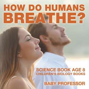 How Do Humans Breathe? Science Book Age 8 | Children's Biology Books de Baby