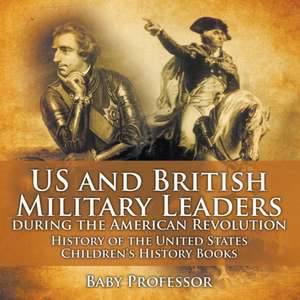 US and British Military Leaders during the American Revolution - History of the United States | Children's History Books de Baby