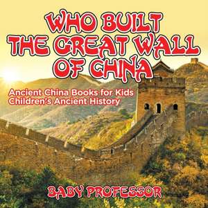 Who Built The Great Wall of China? Ancient China Books for Kids | Children's Ancient History de Baby