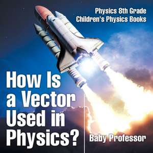 How Is a Vector Used in Physics? Physics 8th Grade | Children's Physics Books de Baby