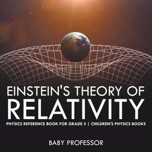 Einstein's Theory of Relativity - Physics Reference Book for Grade 5 | Children's Physics Books de Baby