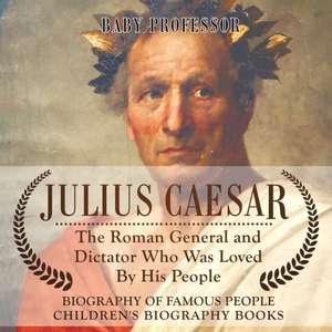 Julius Caesar | The Roman General and Dictator Who Was Loved By His People - Biography of Famous People | Children's Biography Books de Baby