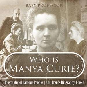 Who is Manya Curie? Biography of Famous People | Children's Biography Books de Baby