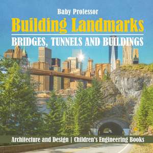 Building Landmarks - Bridges, Tunnels and Buildings - Architecture and Design | Children's Engineering Books de Baby