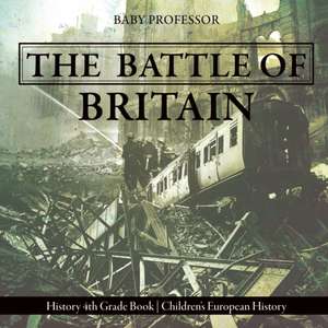 The Battle of Britain - History 4th Grade Book | Children's European History de Baby