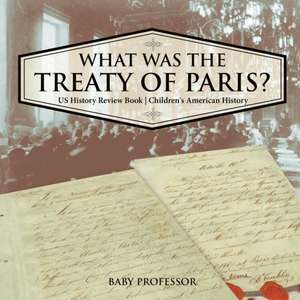 What was the Treaty of Paris? US History Review Book | Children's American History de Baby