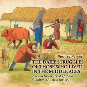 The Daily Struggles of Those Who Lived in the Middle Ages - Ancient History Books for Kids | Children's Ancient History de Baby