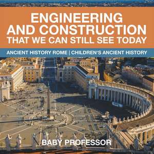 Engineering and Construction That We Can Still See Today - Ancient History Rome | Children's Ancient History de Baby