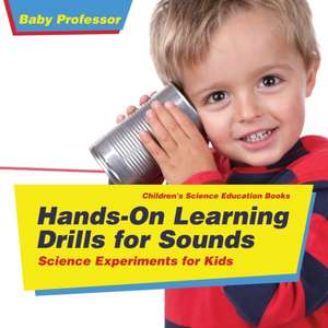 Hands-On Learning Drills for Sounds - Science Experiments for Kids | Children's Science Education books de Baby