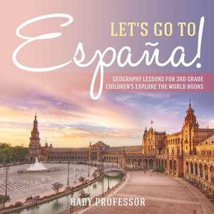 Let's Go to España! Geography Lessons for 3rd Grade | Children's Explore the World Books de Baby