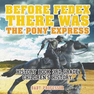 Before FedEx, There Was the Pony Express - History Book 3rd Grade | Children's History de Baby