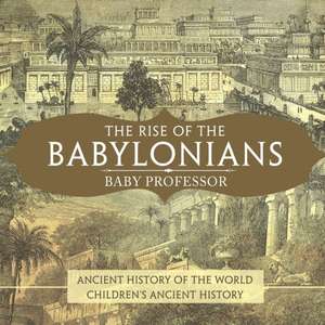 The Rise of the Babylonians - Ancient History of the World | Children's Ancient History de Baby