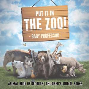 Put It in The Zoo! Animal Book of Records | Children's Animal Books de Baby