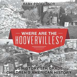 Where are the Hoovervilles? US History 5th Grade | Children's American History de Baby