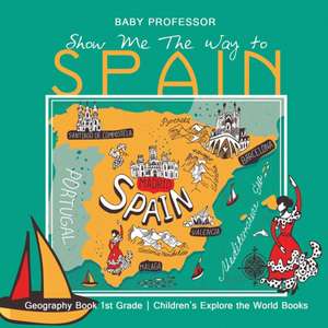 Show Me The Way to Spain - Geography Book 1st Grade | Children's Explore the World Books de Baby