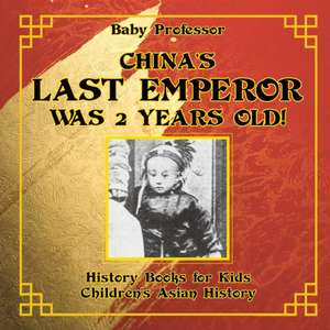 China's Last Emperor was 2 Years Old! History Books for Kids | Children's Asian History de Baby