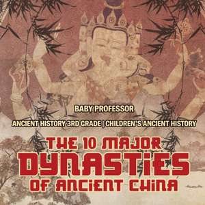 The 10 Major Dynasties of Ancient China - Ancient History 3rd Grade | Children's Ancient History de Baby