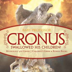 Cronus Swallowed His Children! Mythology 4th Grade | Children's Greek & Roman Books de Baby