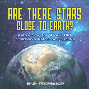 Are There Stars Close To Earth? Astronomy for 9 Year Olds | Children's Astronomy Books de Baby