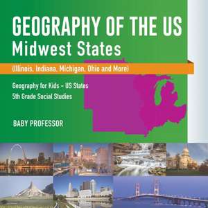 Geography of the US - Midwest States (Illinois, Indiana, Michigan, Ohio and More) | Geography for Kids - US States | 5th Grade Social Studies de Baby