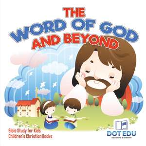 The Word of God and Beyond | Bible Study for Kids | Children's Christian Books de Dot Edu