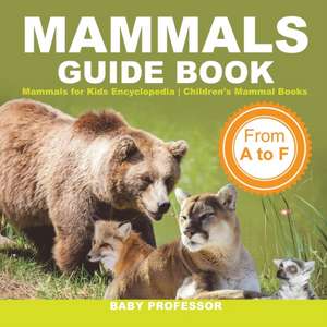 Mammals Guide Book - From A to F | Mammals for Kids Encyclopedia | Children's Mammal Books de Baby