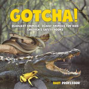 Gotcha! Deadliest Animals | Deadly Animals for Kids | Children's Safety Books de Baby