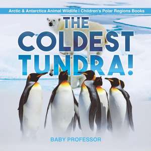 The Coldest Tundra! | Arctic & Antarctica Animal Wildlife | Children's Polar Regions Books de Baby