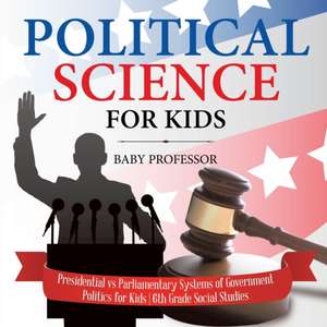 Political Science for Kids - Presidential vs Parliamentary Systems of Government | Politics for Kids | 6th Grade Social Studies de Baby